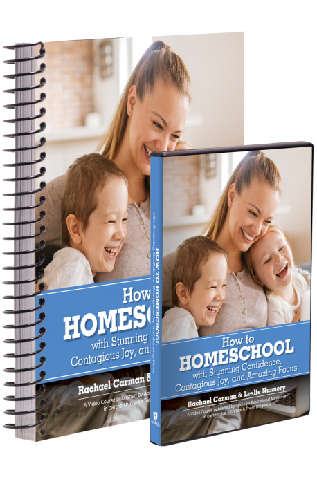 How to HOMESCHOOL with Stunning Confidence, Contagious Joy, and Amazing Focus (DVD & Coursebook)