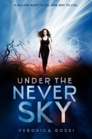 Under the Never Sky (Under the Never Sky #1) by Veronica Rossi