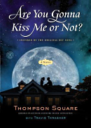 Are You Gonna Kiss Me or Not? by Thompson Square, Travis Thrasher
