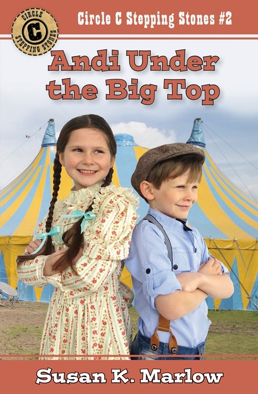 Andi Under the Big Top, Review, #hsreviews, #oldwest ,#horsegirls, #fictionforgirls,  English curriculum, ages 7-10, Old West, wholesome books for kids, faith and family, horse girls