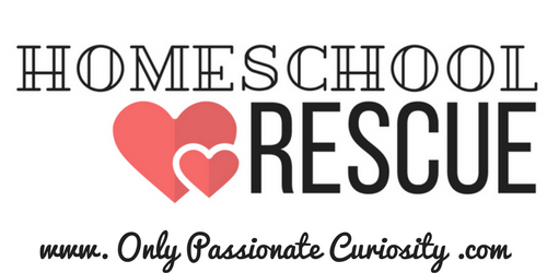 Only Passionate Curiosity Homeschool Rescue